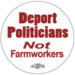 Deport Politicians, Not Farmworkers