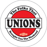 Unions-Brought you the Weekend