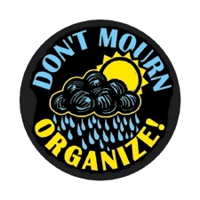 Don't Mourn, Organize!