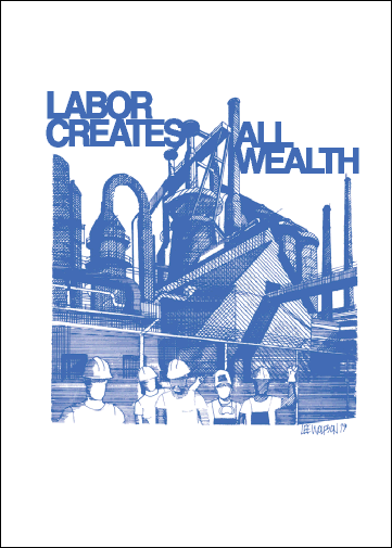 Labor Creates All Wealth