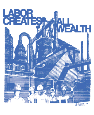 Labor Creates All Wealth