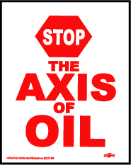 Protest Sign-Stop the Axis of Oil