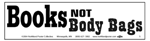 Books not Body Bags<br>(Bumper Stickers)