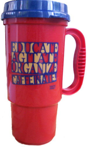 Educate, Agitate, Organize, Caffeinate - Travel Mug